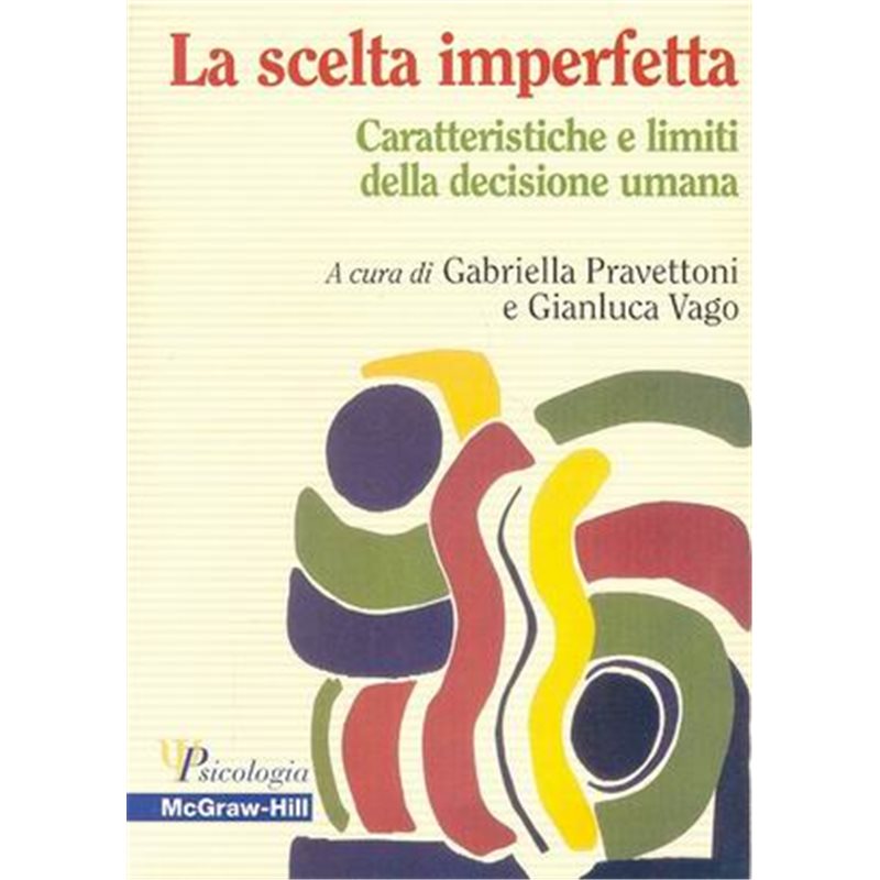 La scelta imperfetta - Caratteristiche e limiti della decisione umana